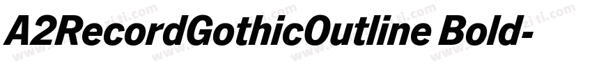A2RecordGothicOutline Bold字体转换